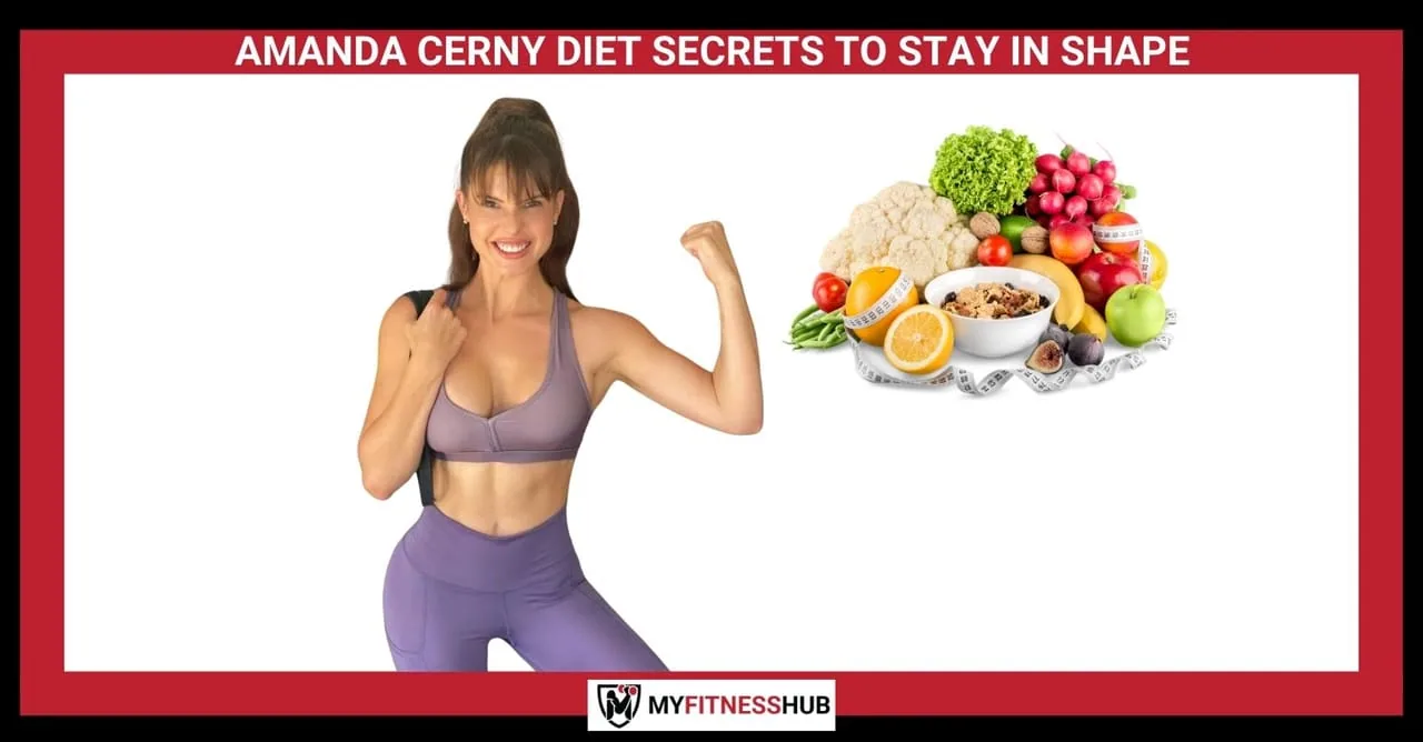 AMANDA CERNY DIET SECRETS TO STAY IN SHAPE, Nutrition guide